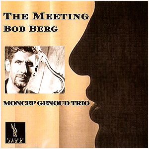 The Meeting with Bob Berg - Moncef Genoud Trio